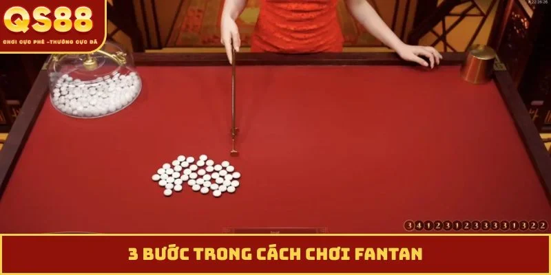 3 bước trong cách chơi Fantan