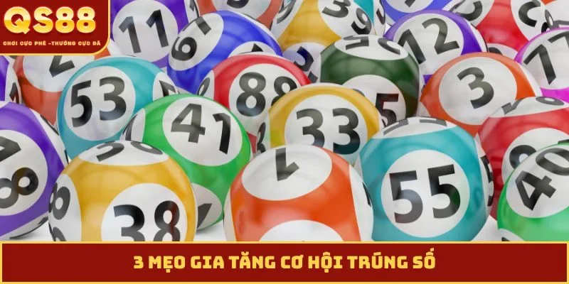 3 mẹo gia tăng cơ hội trúng số