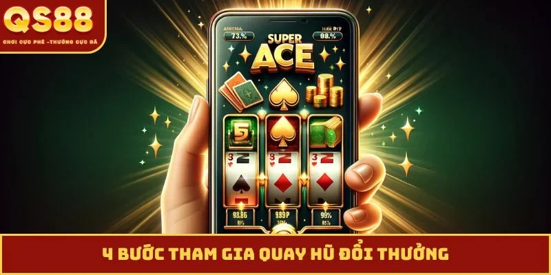 4 bước tham gia quay hũ đổi thưởng