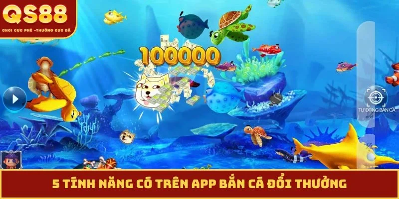 5 tính năng có trên app bắn cá đổi thưởng