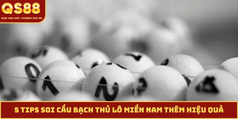 5 tips soi cầu bạch thủ lô miền Nam thêm hiệu quả