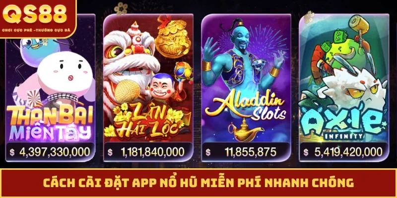 Cách cài đặt app nổ hũ miễn phí nhanh chóng