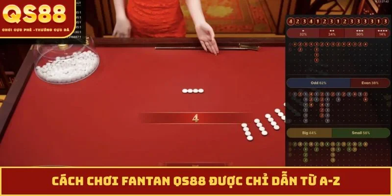 Cách chơi Fantan QS88 được chỉ dẫn từ A-Z