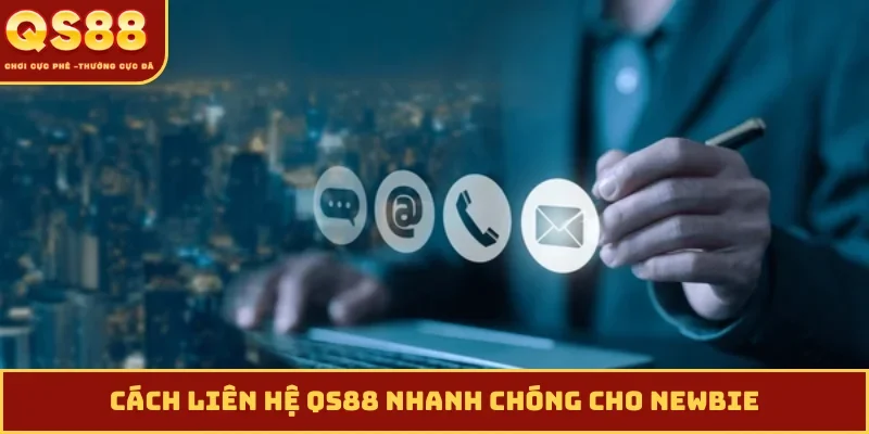 Cách liên hệ QS88 nhanh chóng cho newbie