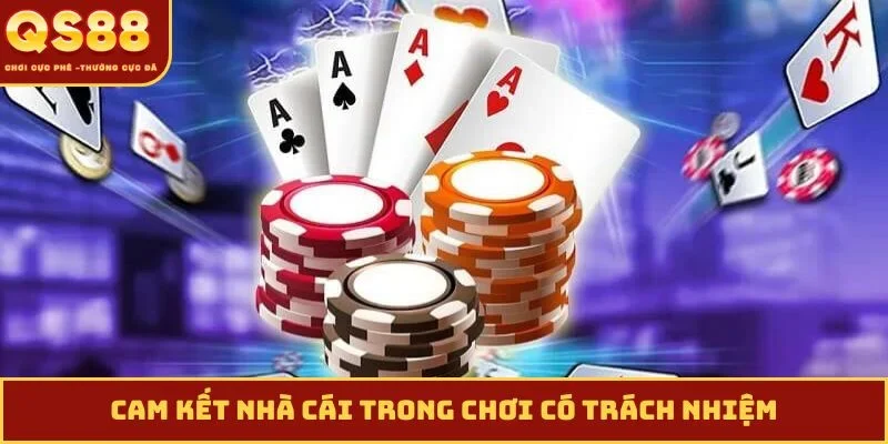 Cam kết nhà cái trong chơi có trách nhiệm