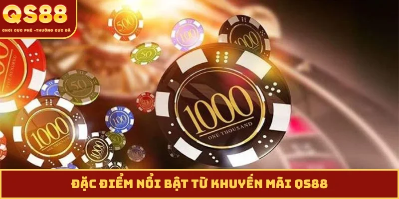 Đặc điểm nổi bật từ khuyến mãi QS88