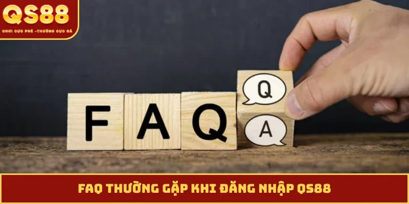 FAQ thường gặp khi đăng nhập QS88
