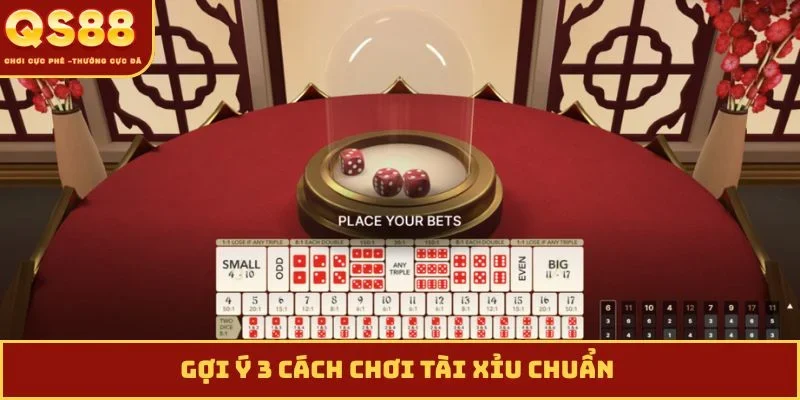 Gợi ý 3 cách chơi tài xỉu chuẩn