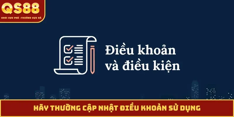 Hãy thường cập nhật điều khoản sử dụng