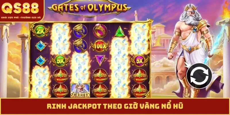 Rinh jackpot theo giờ vàng nổ hũ