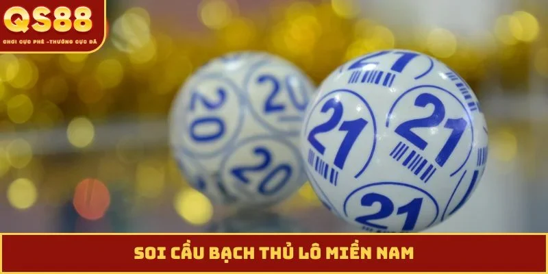 soi cầu bạch thủ lô miền nam