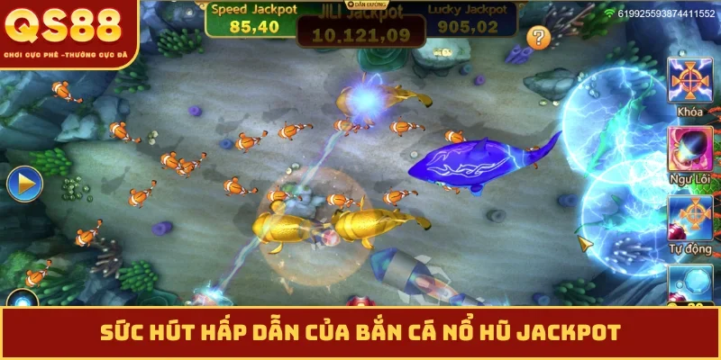 Sức hút hấp dẫn của bắn cá nổ hũ jackpot