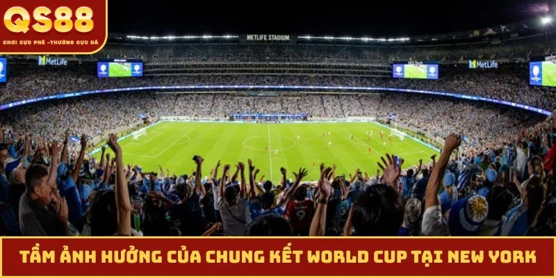 Tầm ảnh hưởng của chung kết World Cup tại New York