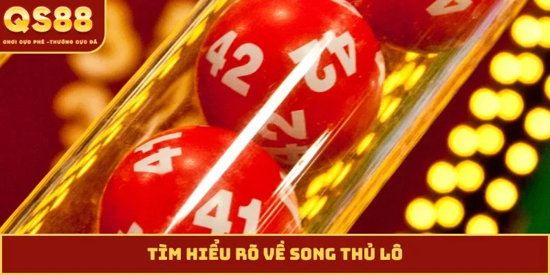 Tìm hiểu rõ về song thủ lô