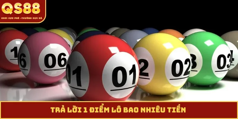 Trả lời 1 điểm lô bao nhiêu tiền